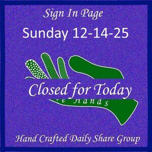 Sunday 12-14-2025 Hand Crafted Handmade Share Group Part One - Sign In